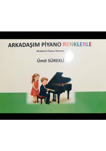 Arkadaşım Piyano Renklerle Piyano Metodu