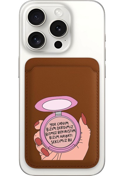 iPhone 11 12 13 14 15 16 17 Pro Max Plus Air Magsafe Mıknatıslı Kahve/taba Kartlık Derdimiz Bitmez