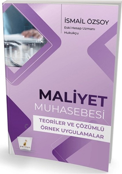 Maliyet Muhasebesi Teoriler ve Çözümlü Örnek Uygulamalar - Ismail Özsoy