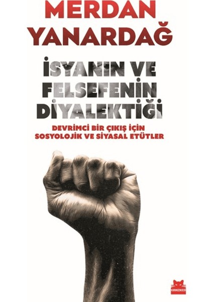 İsyanın ve Felsefenin Diyalektiği - Merdan Yanardağ