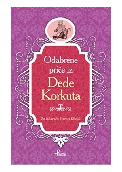 Dede Korkut - Boşnakça Seçme Hikayeler