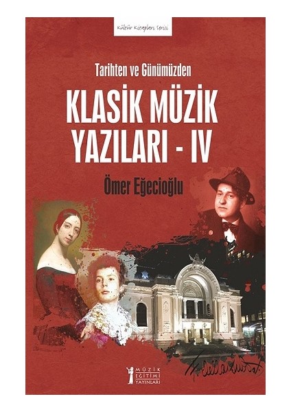 Tarihten ve Günümüzden Klasik Müzik Yazıları - Iv
