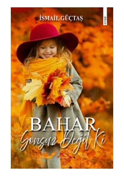 Bahar Sonsuz Değil Ki