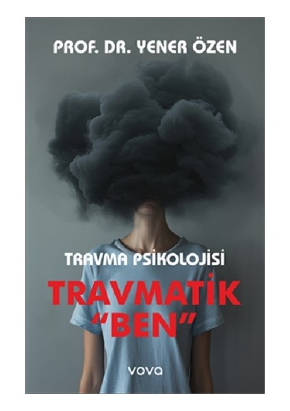Travmatik "ben" - Travma Psikolojisi