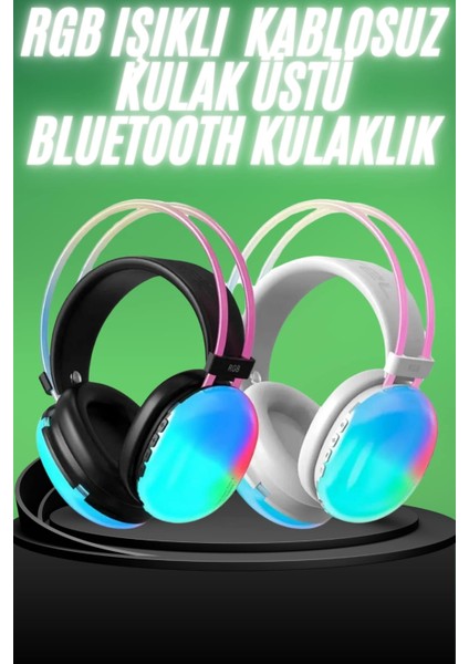 Yeni Nesil Kulak Üstü Kablosuz Uzun Ömürlü Rgb Işıklı Bluetooth Kulaklık