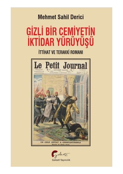 Gizli Bir Cemiyetin Iktidar Yürüyüşü, Ittihat ve Terakki Romanı