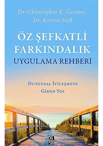 Öz Şefkatli Farkındalık Uygulama Rehberi: Duygusal Iyileşmeye Giden Yol