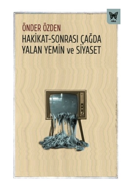 Hakikat-Sonrası Çağda Yalan Yemin ve Siyaset