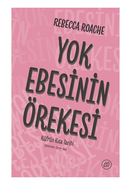 Yok Ebesinin Örekesi: Küfrün Kısa Tarihi
