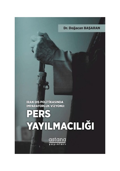 Iran Dış Politikasında Imparatorluk Vizyonu: Pers Yayılmacılığı