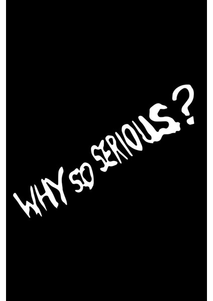 Why So Serious Araba, Motorsiklet, Kask, Laptop,cam Sticker 20X6 cm