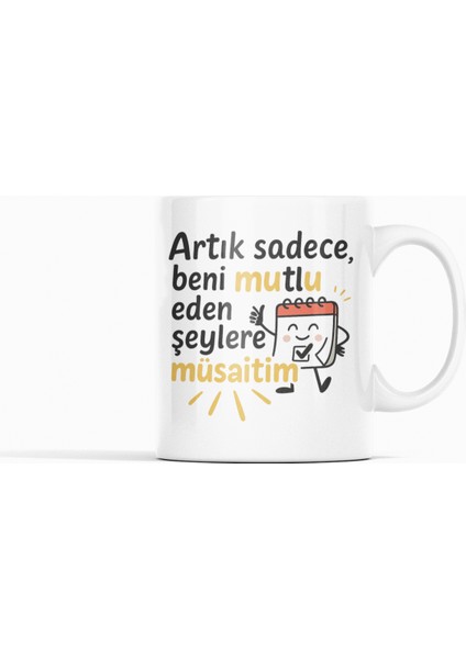 Artık Sadece Mutlu Eden Şeylere Müsaitim Yazılı Karakterli Mizahi Hediyelik Kupa Bardak fiyatları