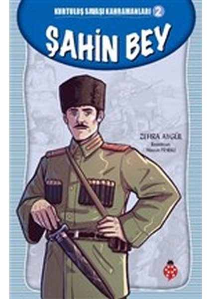 Kurtuluş Savaşı Kahramanları-2 Şahin Bey