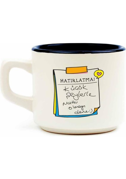 Tasarım Hatırlatma! Küçük Şeylerle Mutlu Olmayı Dene:) Beyaz Kupa - Hediye Seramik Kupa