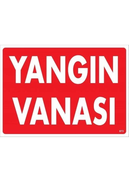 Yangın Vanası Uyarı Levhası 25X35 KOD:873