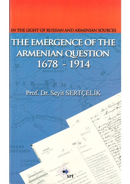 In The Light Of Russian And Armenian Sources The Emergence Of The Armenian Oestion 1678-1914