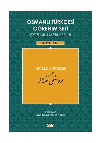 Osmanlı Türkçesi Öğrenim Seti Çözümlü Metinler 8 (Seviye-Ileri) Aruzlu Güfteler