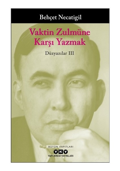 Vaktin Zulmüne Karşı Yazmak – Düzyazılar Iıı