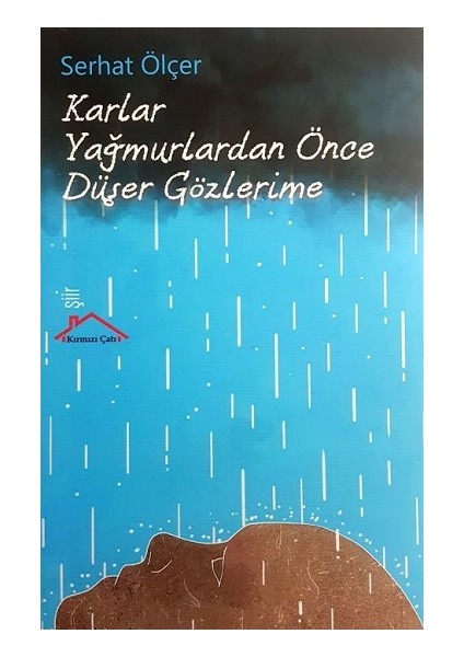 Karlar Yağmurlardan Önce Düşer Gözlerime