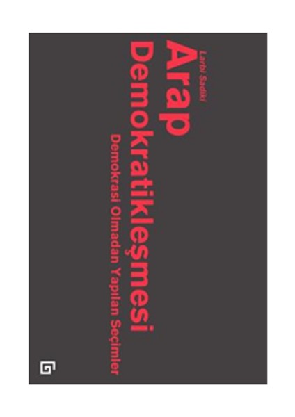 Arap Demokratikleşmesi: Demokrasi Olmadan Yapılan Seçimler