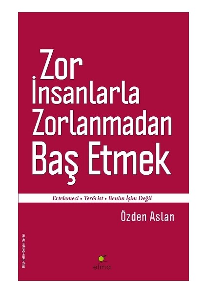 Zor Insanlarla Zorlanmadan Baş Etmek