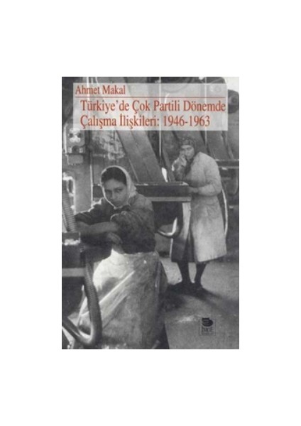 Türkiye’de Çok Partili Dönemde Çalışma Ilişkileri: 1946-1963