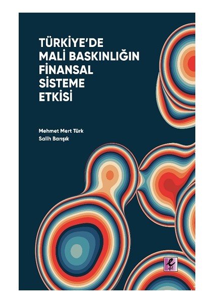 Türkiye'de Mali Baskınlığın Finansal Sisteme Etkisi
