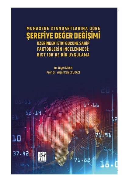 Muhasebe Standartlarına Göre Şerefiye Değer Değişimi Üzerinde Etki Gücüne Sahip Faktörlerin Incelenmesi