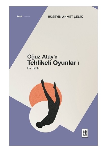 Oğuz Atay’ın Tehlikeli Oyunlar’ı