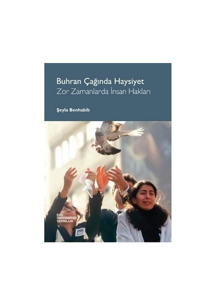 Buhran Çağında Haysiyet - Zor Zamanlarda Insan Hakları