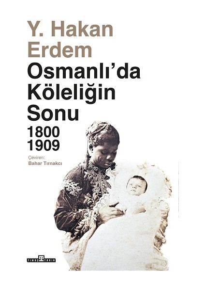 Osmanlı'da Köleliğin Sonu 1800-1909