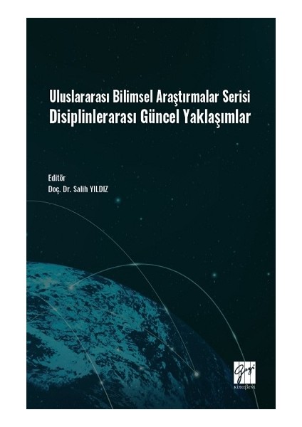 Uluslararası Bilimsel Araştırmalar Serisi Disiplinlerarası Güncel Yaklaşımlar