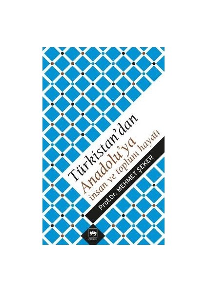 Türkistan’dan Anadolu’ya Insan ve Toplum Hayatı