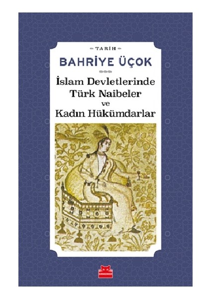 Islam Devletlerinde Türk Naibeler ve Kadın Hükümdarlar