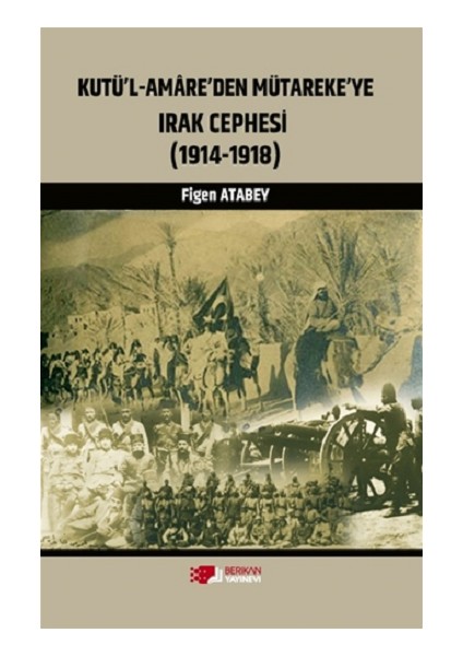 Kutü'l-Amare'den Mütareke'ye Irak Cephesi