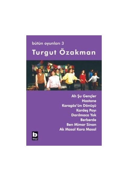 Turgut Özakman Bütün Oyunları 3 (Ah Şu Gençler, Hastane, ...)