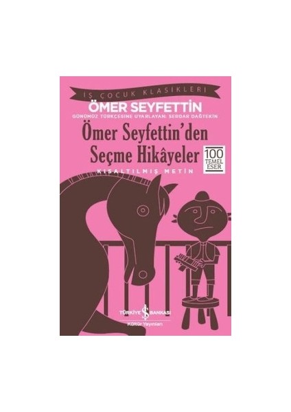 Ömer Seyfettin’den Seçme Hikayeler (Kısaltılmış Metin) 100 Temel Eser