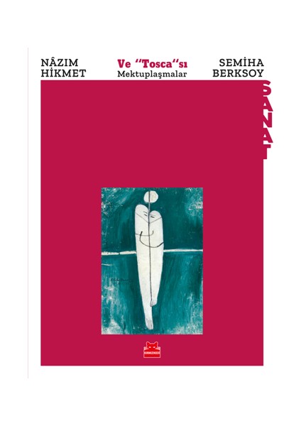 Nazım Hikmet ve "tosca"sı Semiha Berksoy Mektuplaşmalar