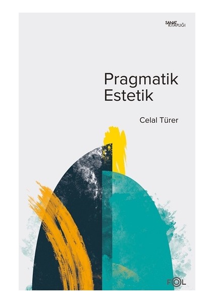 Pragmatik Estetik –john Dewey’in Sanat Felsefesi