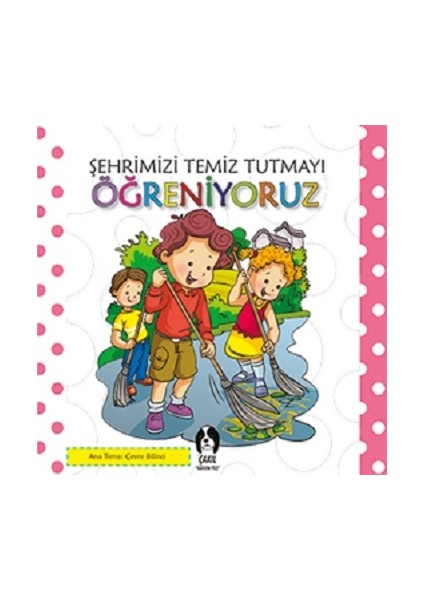 Şehrimizi Temiz Tutmayı Öğreniyoruz