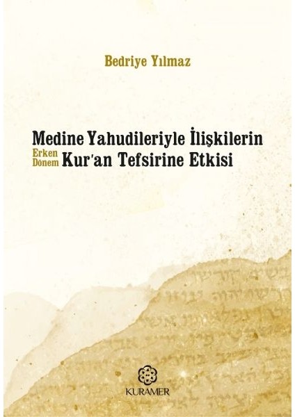 Medine Yahudileriyle Ilişkilerin Erken Dönem Kuran Tefsirine Etkisi