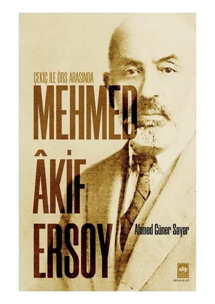 Çekiç ile Örs Arasında Mehmed Akif Ersoy