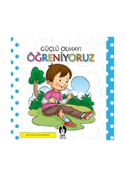 Güçlü Olmayı Öğreniyoruz