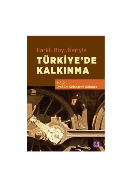 Farklı Boyutlarıyla Türkiye'de Kalkınma