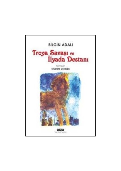 Troya Savaşı ve Ilyada Destanı