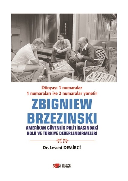 Zbigniew Brzezinski Amerikan Güvenlik Politikasındaki Rolü ve Türkiye Değerlendirmeleri