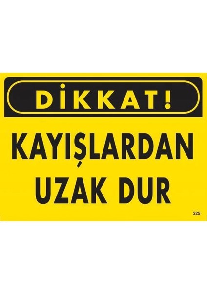 Dikkat Kayışlardan Uzak Dur Uyarı Levhası 25X35 KOD:225