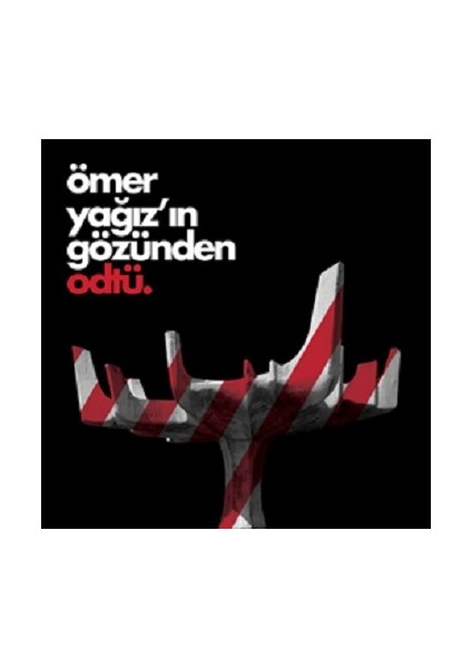 Ömer Yağız’ın Gözünden Odtü