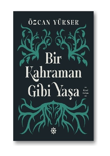 Bir Kahraman Gibi Yaşa