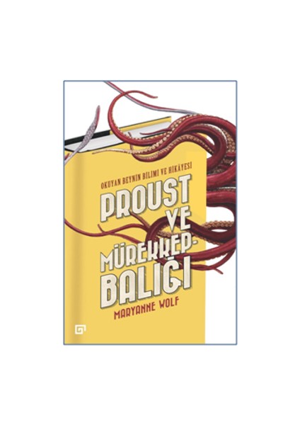 Proust ve Mürekkepbalığı - Okuyan Beynin Bilimi ve Hikayesi